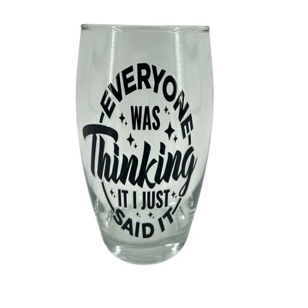 Funny ‘Everyone Was Thinking It’ Clear Stemless Wine Glass, 15 oz, New